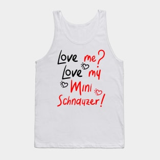 Love Me Love My Mini Schnauzer (fawn)! Especially for Mini Schnauzer Lovers! Tank Top